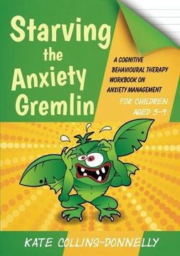 portada Starving the Anxiety Gremlin for Children Aged 5-9: A Cognitive Behavioural Therapy Workbook on Anxiety Management (Gremlin and Thief CBT Workbooks)