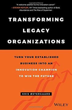 portada Transforming Legacy Organizations: Turn Your Established Business Into an Innovation Champion to win the Future (en Inglés)