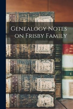 portada Genealogy Notes on Frisby Family (en Inglés)