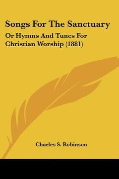 portada songs for the sanctuary: or hymns and tunes for christian worship (1881) (in English)