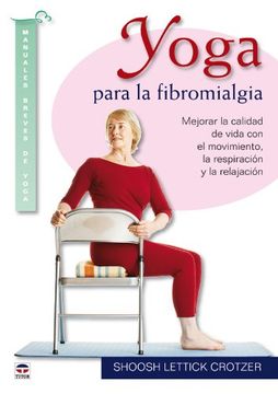 portada Yoga Para la Fibromialgia: Mejorar la Calidad de Vida con el Movi Miento, la Respiracion y la Relajacion (in Spanish)