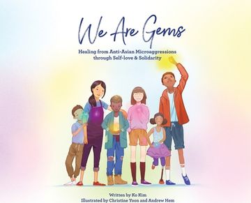 portada We are Gems: Healing From Anti-Asian Microaggressions Through Self-Love & Solidarity (in English)