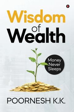 portada Wisdom of Wealth: Money Never Sleeps (en Inglés)