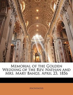 portada memorial of the golden wedding of the rev. nathan and mrs. mary bangs, april 23, 1856