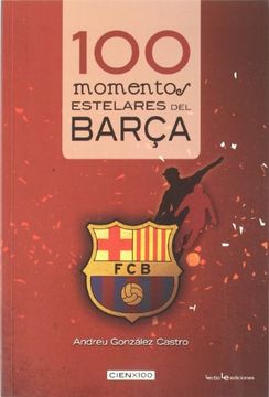 portada 100 Momentos Estelares del Barça(9788415088165)
