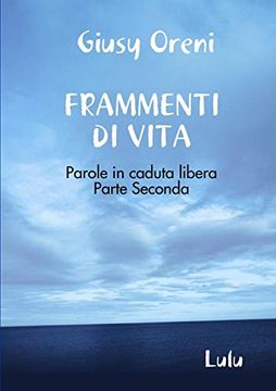 portada Frammenti di Vita - Parole in Caduta Libera - Parte Seconda (en Italiano)