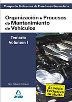 portada Cuerpo de profesores de enseñanza secundaria. Organización y procesos de mantenimiento de vehículos. Temario. Volumen i (Profesores Eso - Fp 2012)