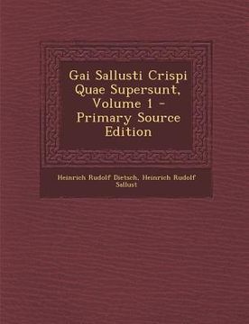 portada Gai Sallusti Crispi Quae Supersunt, Volume 1 - Primary Source Edition (en Latin)