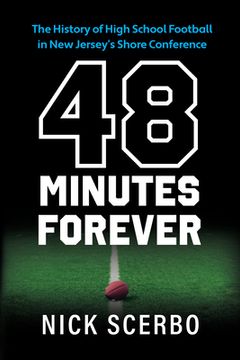portada 48 Minutes Forever: The History of High School Football in New Jersey's Shore Conference