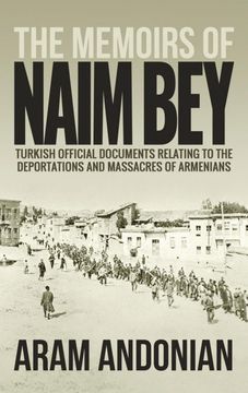 portada The Memoirs of Naim Bey: Turkish Official Documents Relating to the Deportations and Massacres of Armenians (in English)