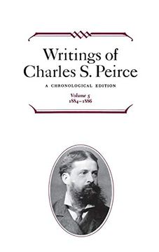 portada Writings of Charles s. Peirce: A Chronological Edition, Volume 5: 1884-1886 (en Inglés)