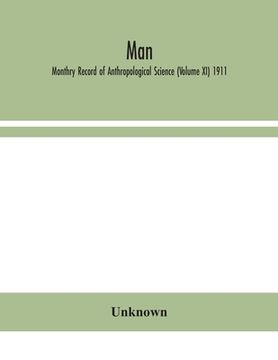 portada Man; Monthry Record of Anthropological Science (Volume XI) 1911 (en Inglés)