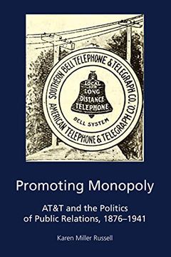 portada Promoting Monopoly: AT&T and the Politics of Public Relations, 1876-1941 (en Inglés)