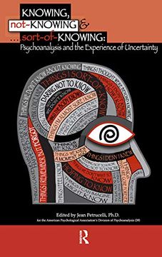 portada Knowing, Not-Knowing and Sort-Of-Knowing: Psychoanalysis and the Experience of Uncertainty 