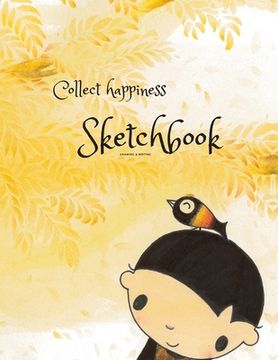 portada Collect happiness sketchbook(Drawing & Writing)( Volume 8)(8.5*11) (100 pages): Collect happiness and make the world a better place. (in English)