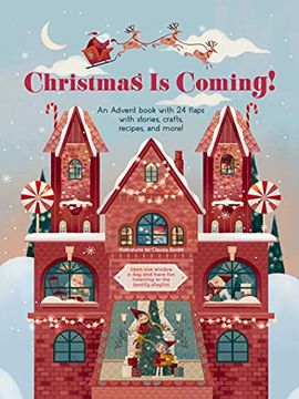 portada Christmas is Coming! An Advent Book With 24 Flaps for Stories, Crafts, Recipes and More! (en Inglés)