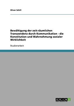 portada Bewältigung der zeit-räumlichen Transzendenz durch Kommunikation - die Konstitution und Wahrnehmung sozialer Wirklichkeit (German Edition)