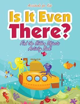 portada Is It Even There? Find the Hidden Objects Activity Book (en Inglés)