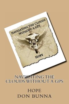 portada Navigating The Clouds Without A GPS: Hope (en Inglés)