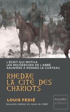 portada Rhedae, la cité des chariots: L'écrit qui motiva les recherches de l'abbé Saunière à Rennes-le-Château (en Francés)