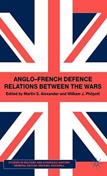 portada Anglo-French Defence Relations Between the Wars (in English)