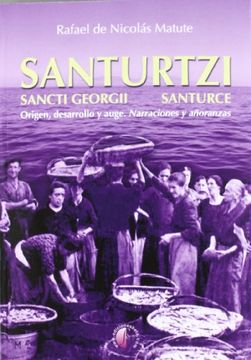 portada Santurtzi, Sancti Georgii Santurce: Origen, Desarrollo y Auge: Narraciones y Añoranzas (Ensayo)