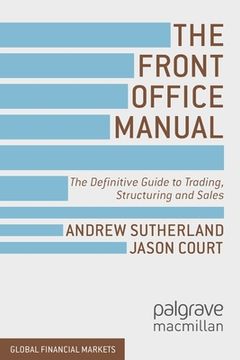 portada The Front Office Manual: The Definitive Guide to Trading, Structuring and Sales (en Inglés)