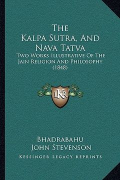 portada the kalpa sutra, and nava tatva: two works illustrative of the jain religion and philosophy (1848) (en Inglés)