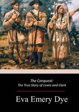 portada The Conquest: The True Story of Lewis and Clark (en Inglés)