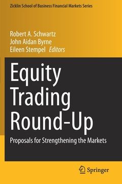 portada Equity Trading Round-Up: Proposals for Strengthening the Markets (en Inglés)