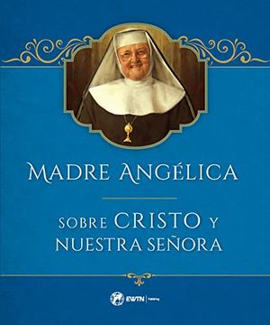 portada Madre Angelica Sobre la Vida de Cristo y Nuestra Senora