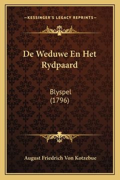 portada De Weduwe En Het Rydpaard: Blyspel (1796)