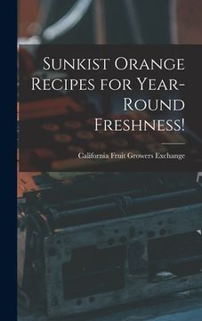 portada Sunkist Orange Recipes for Year-round Freshness! (in English)