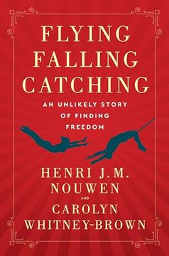 portada Flying, Falling, Catching: An Unlikely Story of Finding Freedom