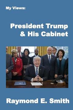 portada My Views: President Trump & His Cabinet (en Inglés)