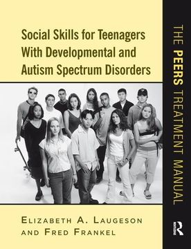 portada Social Skills for Teenagers with Developmental and Autism Spectrum Disorders: The PEERS Treatment Manual (in English)