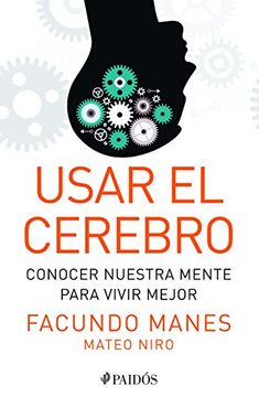 portada Usar el Cerebro: Conocer Nuestra Mente Para Vivir Mejor (in Spanish)