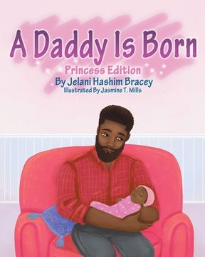portada A Daddy Is Born: Princess Edition: Princess Edition (en Inglés)