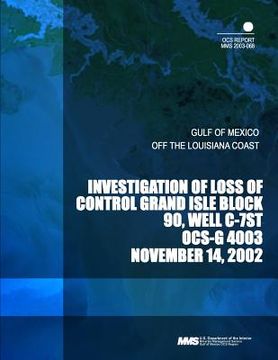 portada Investigation of Loss Control Grand Isle Block 90, Well C-7ST OCS-G 4003 (en Inglés)