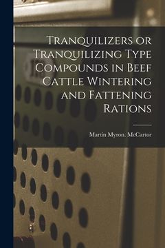 portada Tranquilizers or Tranquilizing Type Compounds in Beef Cattle Wintering and Fattening Rations (en Inglés)