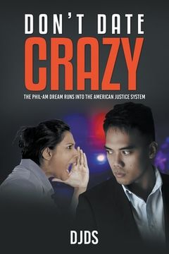 portada Don't Date Crazy: The Phil-Am Dream Runs Into The American System (in English)