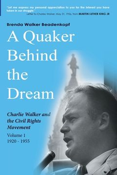 portada A Quaker Behind the Dream: Charlie Walker and the Civil Rights Movement (en Inglés)