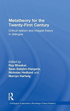 portada Metatheory for the Twenty-First Century: Critical Realism and Integral Theory in Dialogue (Ontological Explorations (Routledge Critical Realism)) (en Inglés)