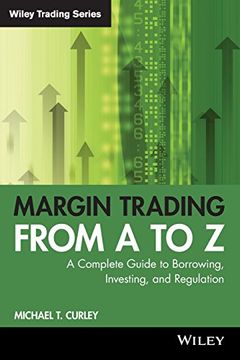 portada Margin Trading from A to Z: A Complete Guide to Borrowing, Investing and Regulation (Wiley Trading) (en Inglés)