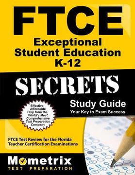 portada FTCE Exceptional Student Education K-12 Secrets Study Guide: FTCE Test Review for the Florida Teacher Certification Examinations (en Inglés)