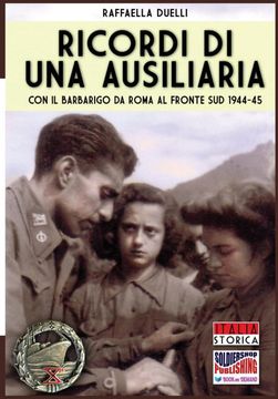 portada Ricordi di una Ausiliaria: Con il Barbarigo da Roma al Fronte sud 1944-45: Volume 37 (Italia Storica) (en Italiano)