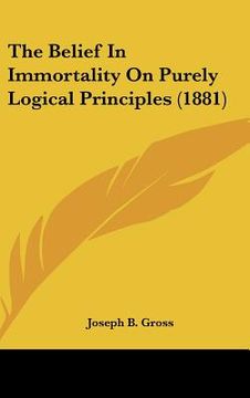 portada the belief in immortality on purely logical principles (1881) (in English)