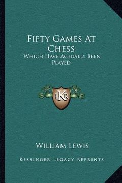 portada fifty games at chess: which have actually been played (en Inglés)