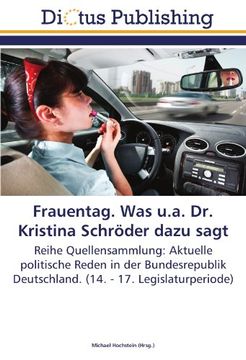 portada Frauentag. Was u.a. Dr. Kristina Schröder dazu sagt: Reihe Quellensammlung: Aktuelle politische Reden in der Bundesrepublik Deutschland. (14. - 17. Legislaturperiode)