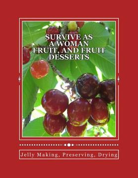 portada Survive as a Woman Fruit, and Fruit Desserts (in English)